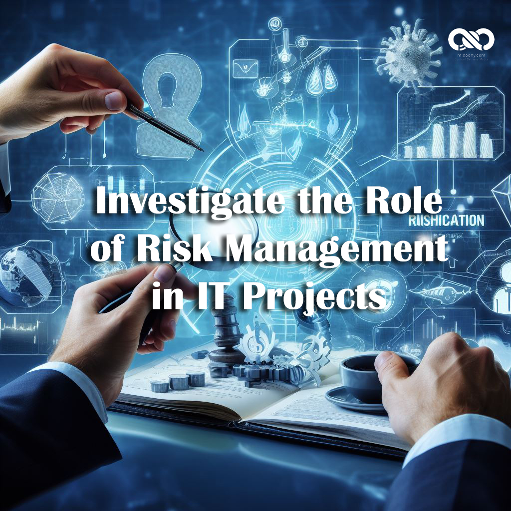 نقش مدیریت ریسک در پروژه های فناوری اطلاعات   Investigate the Role of Risk Management in IT Projects